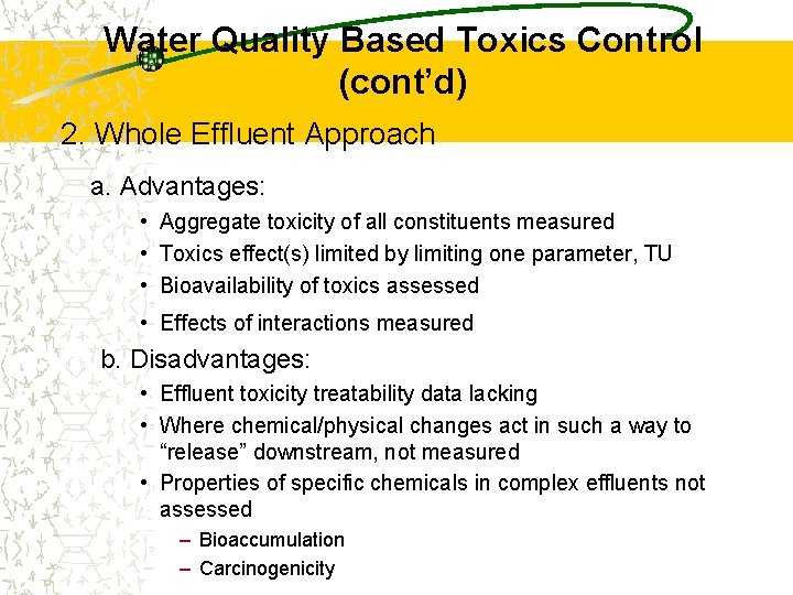 Water Quality Based Toxics Control (cont’d) 2. Whole Effluent Approach a. Advantages: • Aggregate