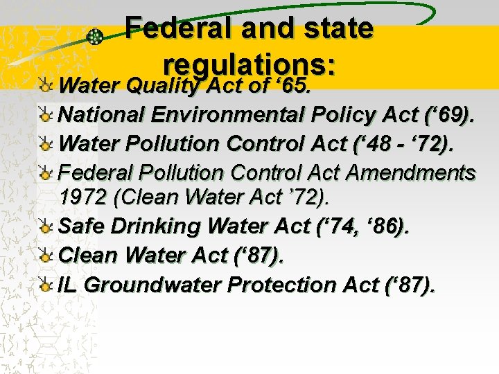 Federal and state regulations: Water Quality Act of ‘ 65. National Environmental Policy Act