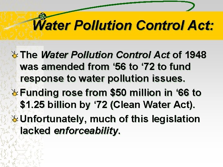 Water Pollution Control Act: The Water Pollution Control Act of 1948 was amended from