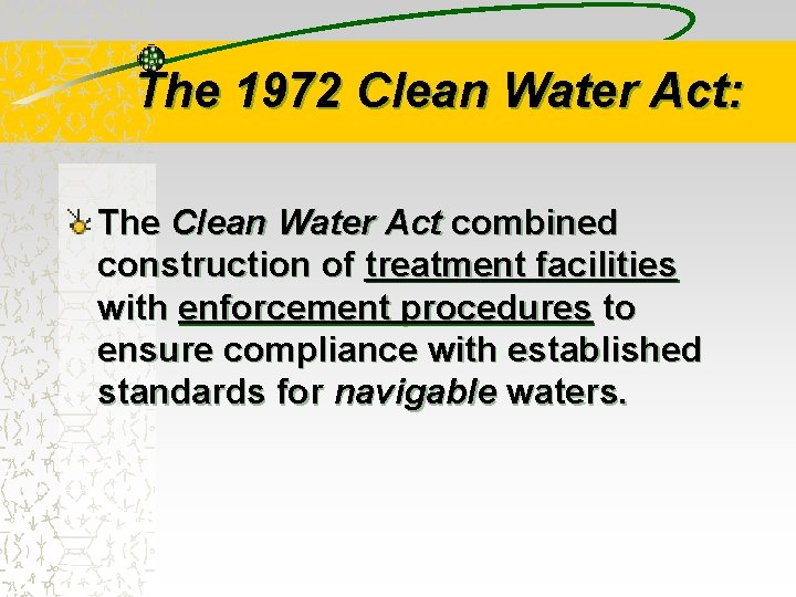 The 1972 Clean Water Act: The Clean Water Act combined construction of treatment facilities