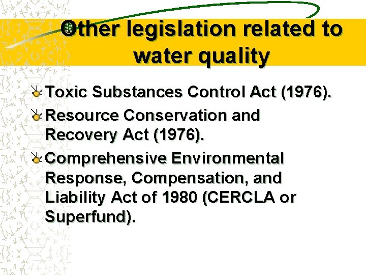Other legislation related to water quality Toxic Substances Control Act (1976). Resource Conservation and