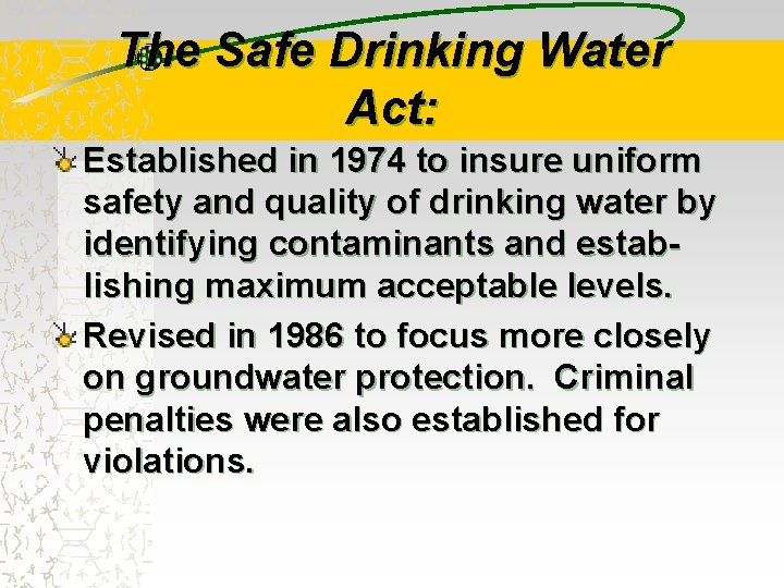 The Safe Drinking Water Act: Established in 1974 to insure uniform safety and quality