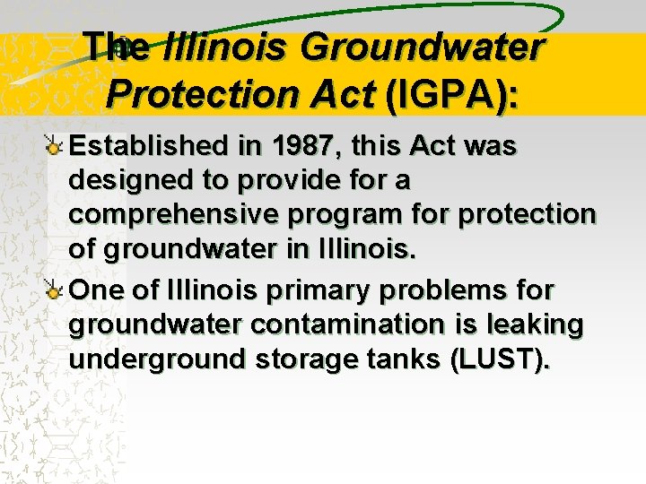 The Illinois Groundwater Protection Act (IGPA): Established in 1987, this Act was designed to