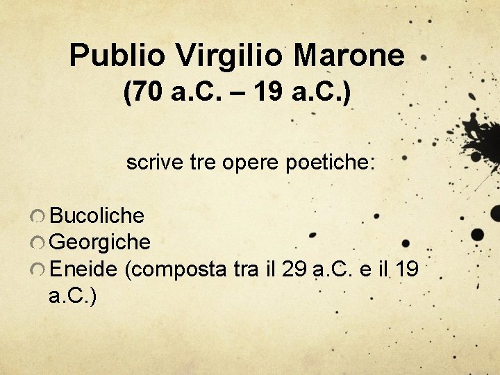 Publio Virgilio Marone (70 a. C. – 19 a. C. ) scrive tre opere