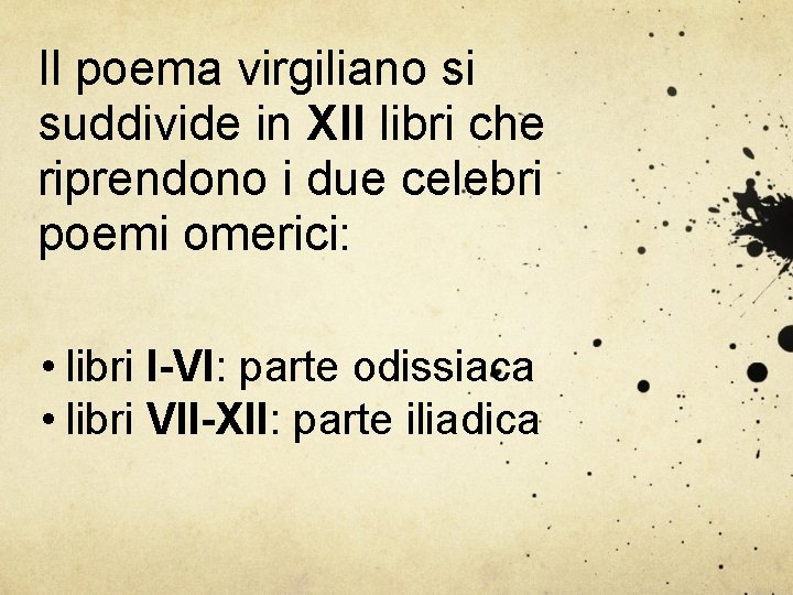 Il poema virgiliano si suddivide in XII libri che riprendono i due celebri poemi