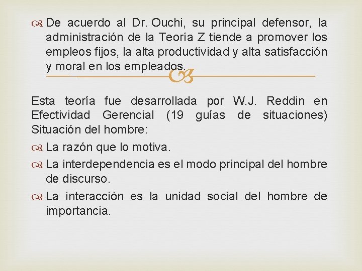 De acuerdo al Dr. Ouchi, su principal defensor, la administración de la Teoría De acuerdo al Dr. Ouchi, su principal defensor, la administración de la Teoría