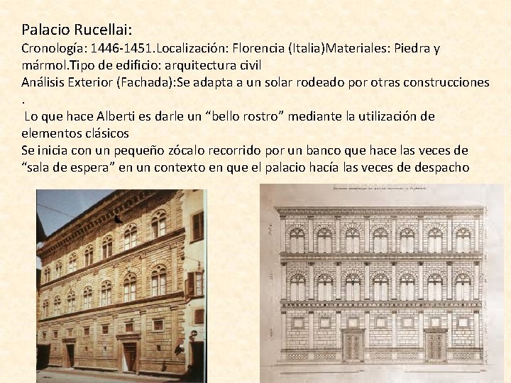 Palacio Rucellai: Cronología: 1446 -1451. Localización: Florencia (Italia)Materiales: Piedra y mármol. Tipo de edificio: