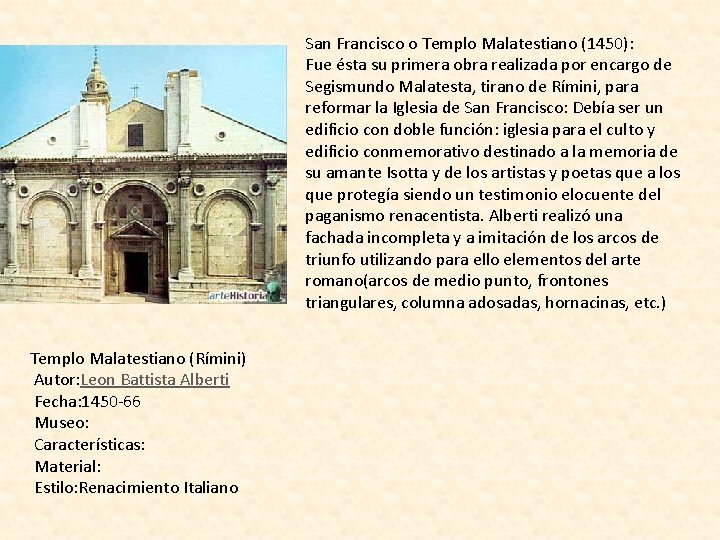 San Francisco o Templo Malatestiano (1450): Fue ésta su primera obra realizada por encargo