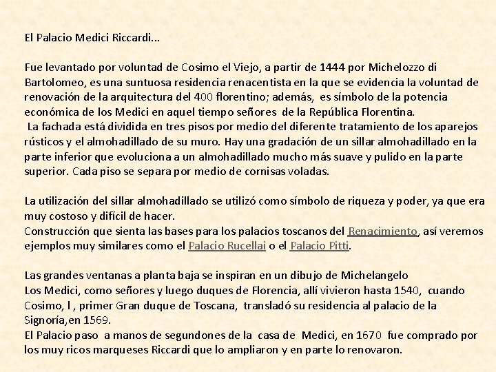 El Palacio Medici Riccardi. . . Fue levantado por voluntad de Cosimo el Viejo,