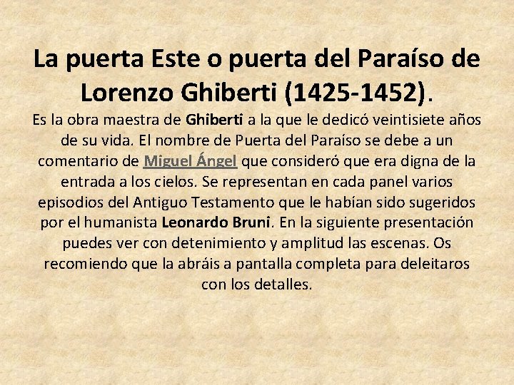 La puerta Este o puerta del Paraíso de Lorenzo Ghiberti (1425 -1452). Es la