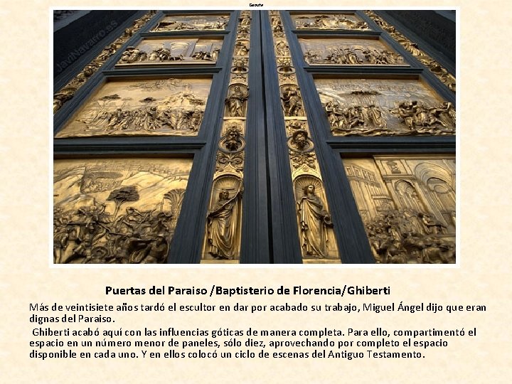 Genista Puertas del Paraiso /Baptisterio de Florencia/Ghiberti Más de veintisiete años tardó el escultor