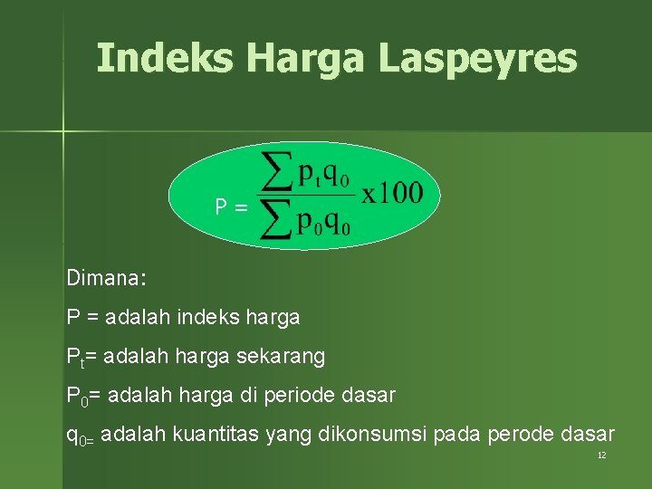 Indeks Harga Laspeyres P= Dimana: P = adalah indeks harga Pt= adalah harga sekarang