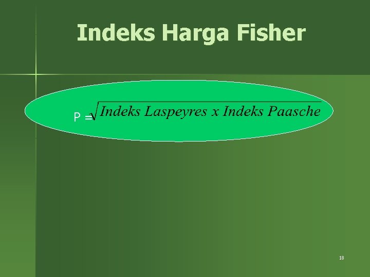 Indeks Harga Fisher P= 18 Indeks Harga Fisher P= 18