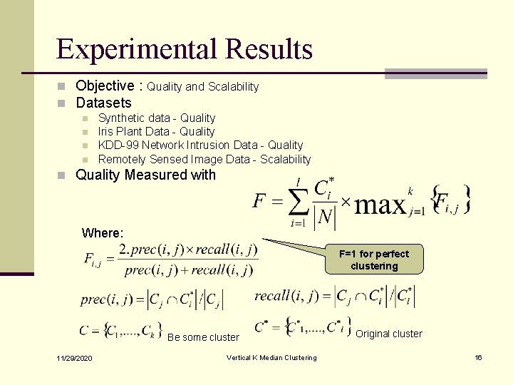 Experimental Results n Objective : Quality and Scalability n Datasets n n Synthetic data