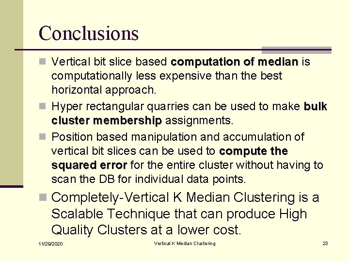 Conclusions n Vertical bit slice based computation of median is computationally less expensive than