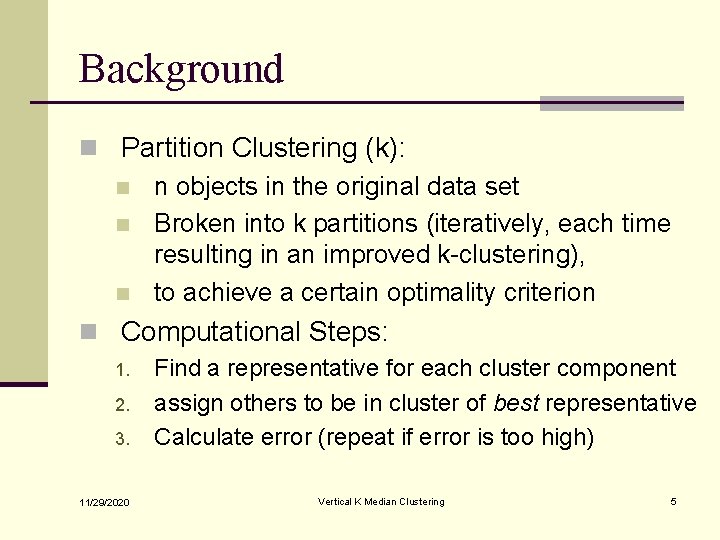 Background n Partition Clustering (k): n n objects in the original data set n