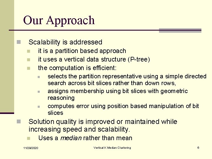 Our Approach n Scalability is addressed n n it is a partition based approach