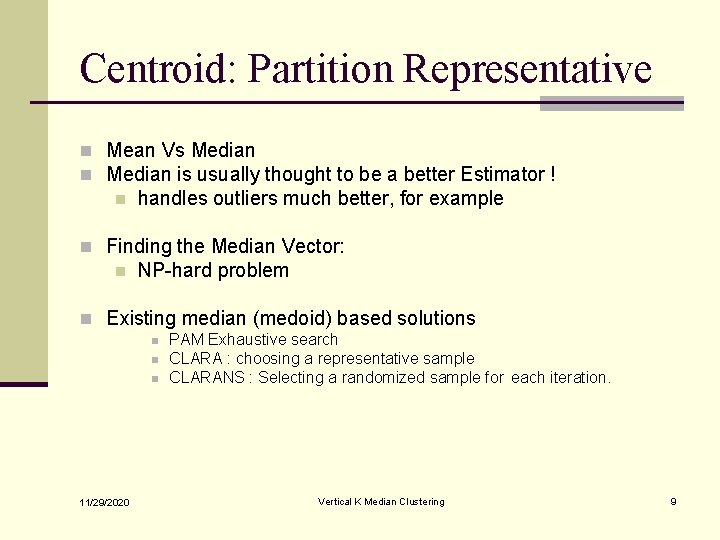 Centroid: Partition Representative n Mean Vs Median n Median is usually thought to be