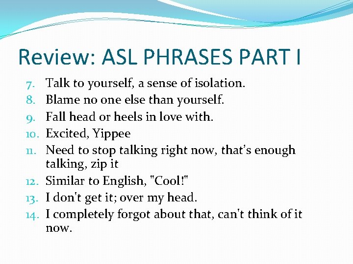 Review: ASL PHRASES PART I Talk to yourself, a sense of isolation. Blame no