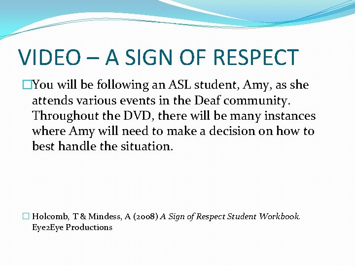 VIDEO – A SIGN OF RESPECT �You will be following an ASL student, Amy,