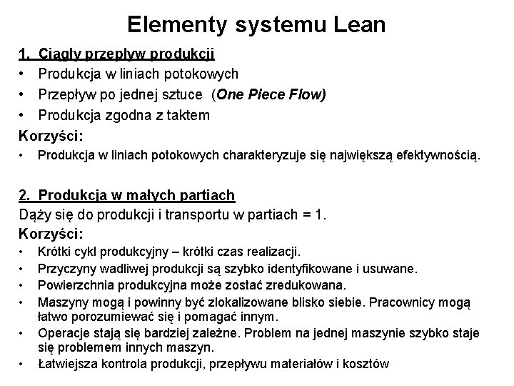 Elementy systemu Lean 1. Ciągły przepływ produkcji • Produkcja w liniach potokowych • Przepływ