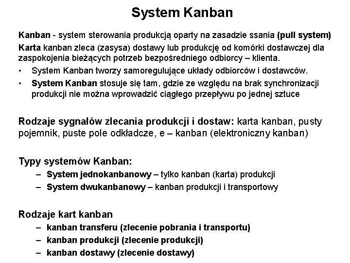 System Kanban - system sterowania produkcją oparty na zasadzie ssania (pull system) Karta kanban