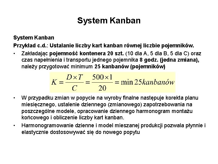 System Kanban Przykład c. d. : Ustalanie liczby kart kanban równej liczbie pojemników. •