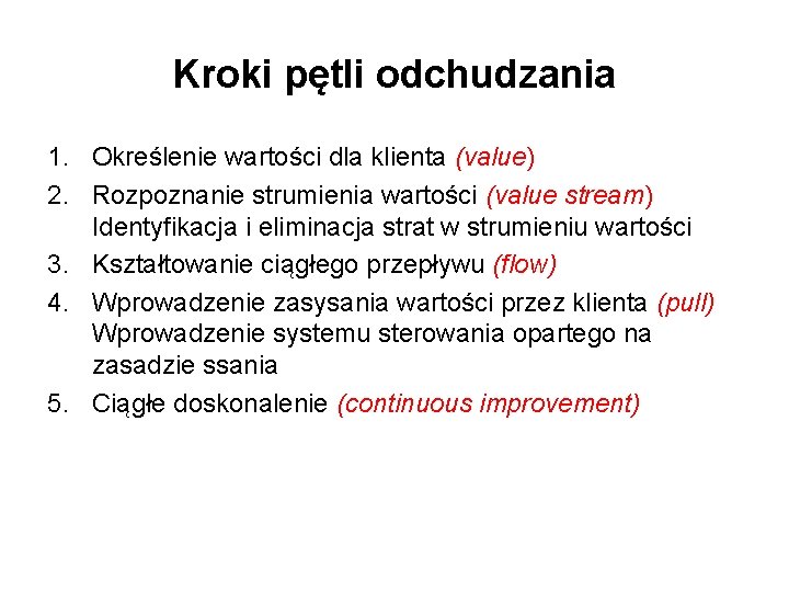 Kroki pętli odchudzania 1. Określenie wartości dla klienta (value) 2. Rozpoznanie strumienia wartości (value