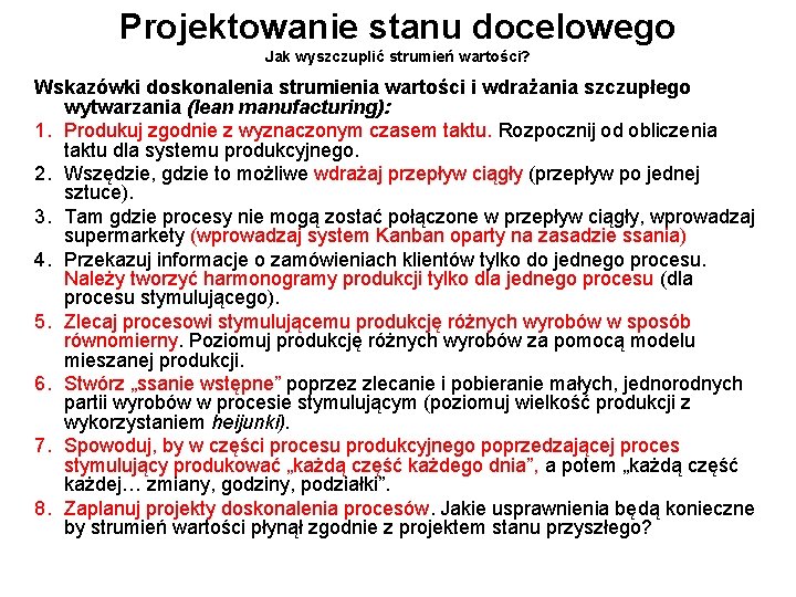 Projektowanie stanu docelowego Jak wyszczuplić strumień wartości? Wskazówki doskonalenia strumienia wartości i wdrażania szczupłego