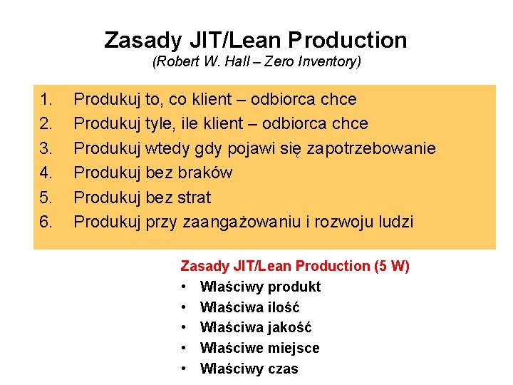 Zasady JIT/Lean Production (Robert W. Hall – Zero Inventory) 1. 2. 3. 4. 5.