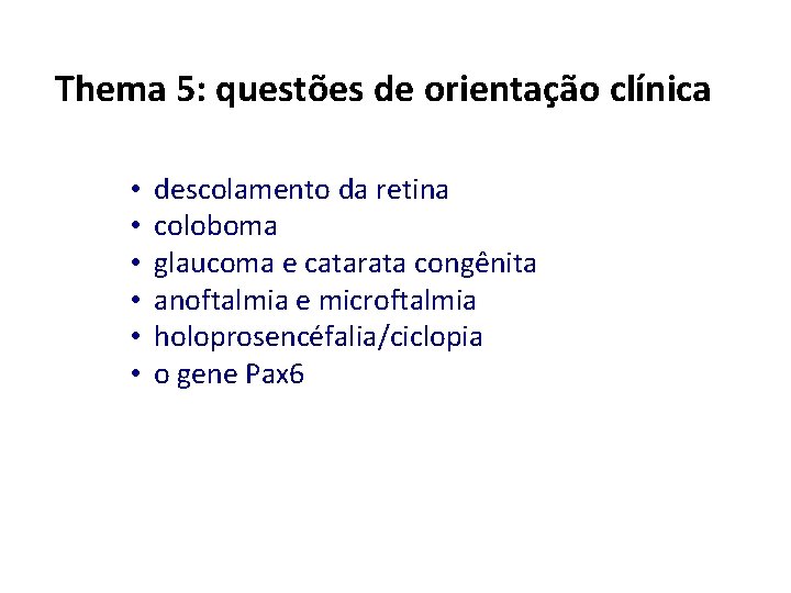 Thema 5: questões de orientação clínica • • • descolamento da retina coloboma glaucoma