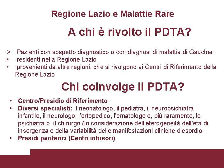 Regione Lazio e Malattie Rare A chi è rivolto il PDTA? Ø Pazienti con
