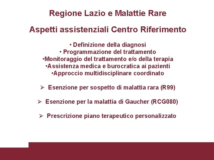 Regione Lazio e Malattie Rare Aspetti assistenziali Centro Riferimento • Definizione della diagnosi •