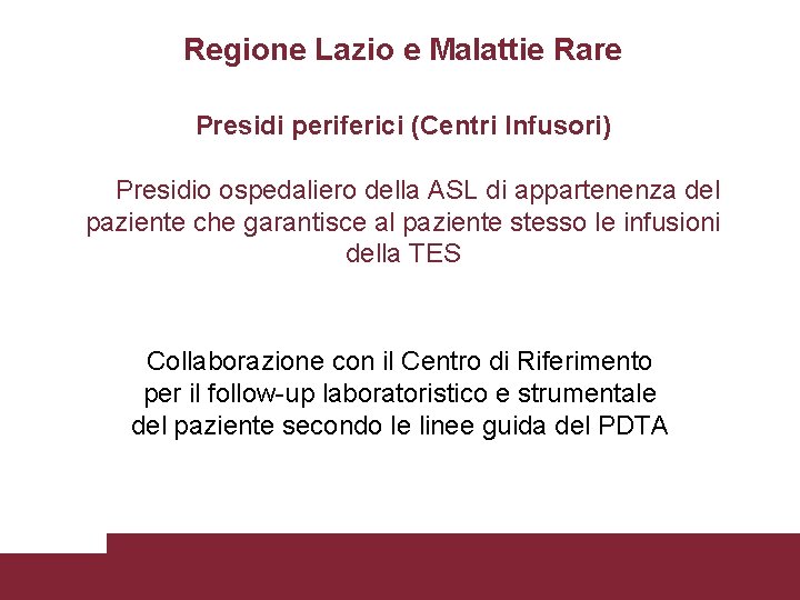 Regione Lazio e Malattie Rare Presidi periferici (Centri Infusori) Presidio ospedaliero della ASL di