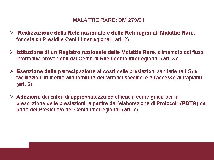 MALATTIE RARE: DM 279/01 Ø Realizzazione della Rete nazionale e delle Reti regionali Malattie