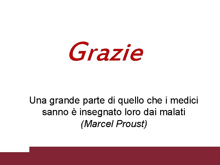 Grazie Una grande parte di quello che i medici sanno è insegnato loro dai