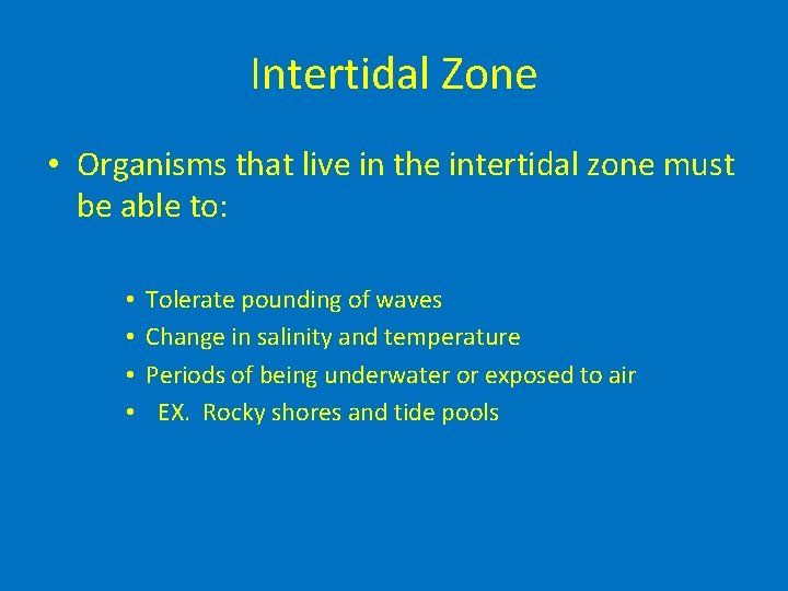 Intertidal Zone • Organisms that live in the intertidal zone must be able to: