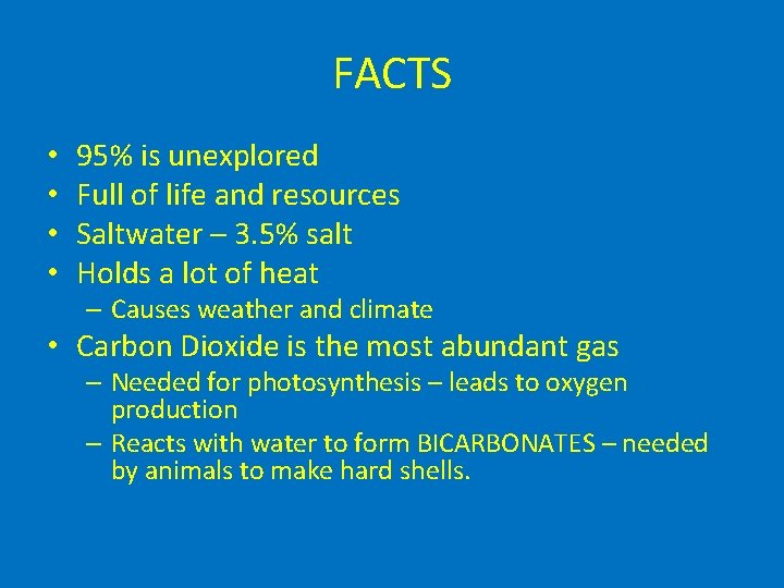 FACTS • • 95% is unexplored Full of life and resources Saltwater – 3.