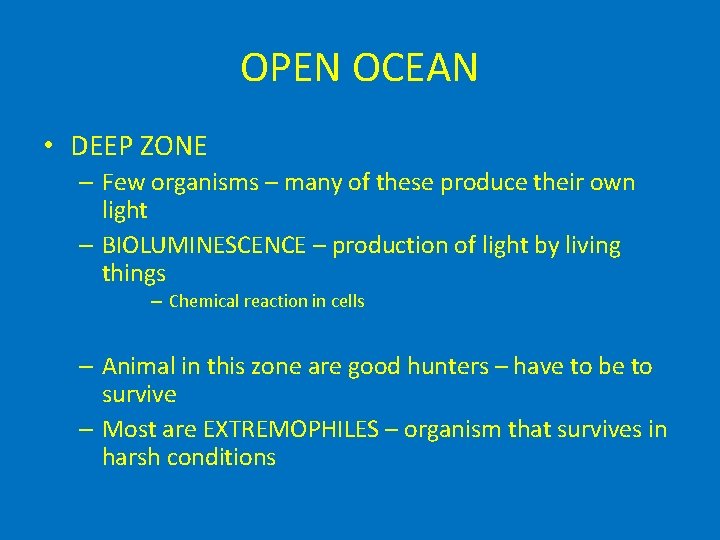 OPEN OCEAN • DEEP ZONE – Few organisms – many of these produce their