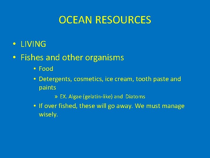 OCEAN RESOURCES • LIVING • Fishes and other organisms • Food • Detergents, cosmetics,