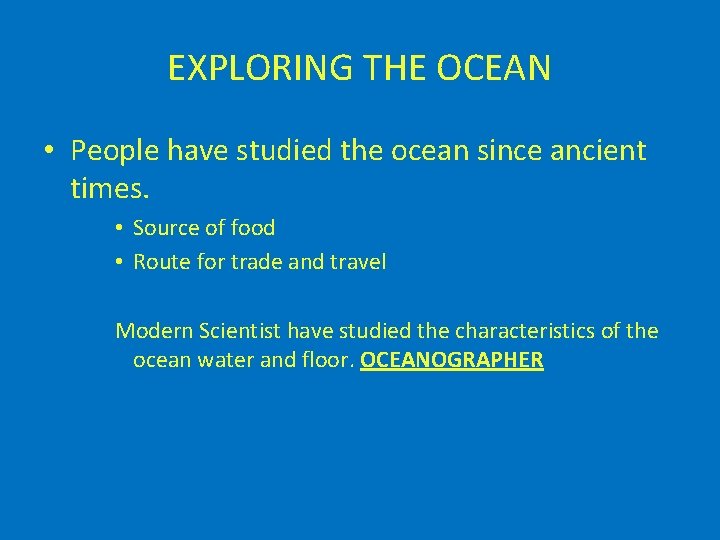 EXPLORING THE OCEAN • People have studied the ocean since ancient times. • Source