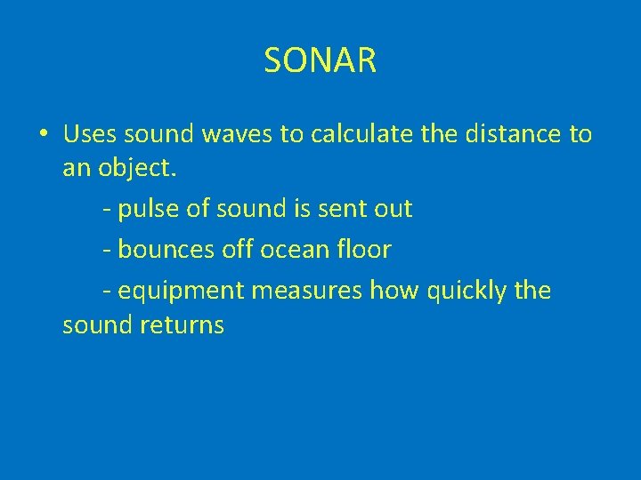 SONAR • Uses sound waves to calculate the distance to an object. - pulse