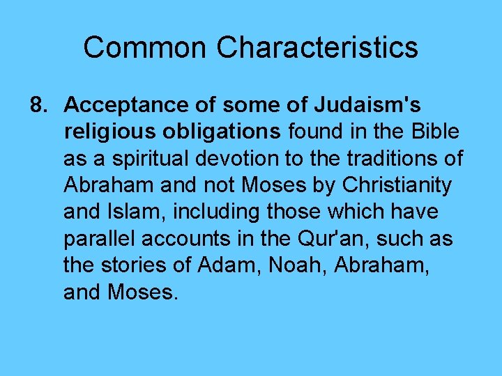 Common Characteristics 8. Acceptance of some of Judaism's religious obligations found in the Bible