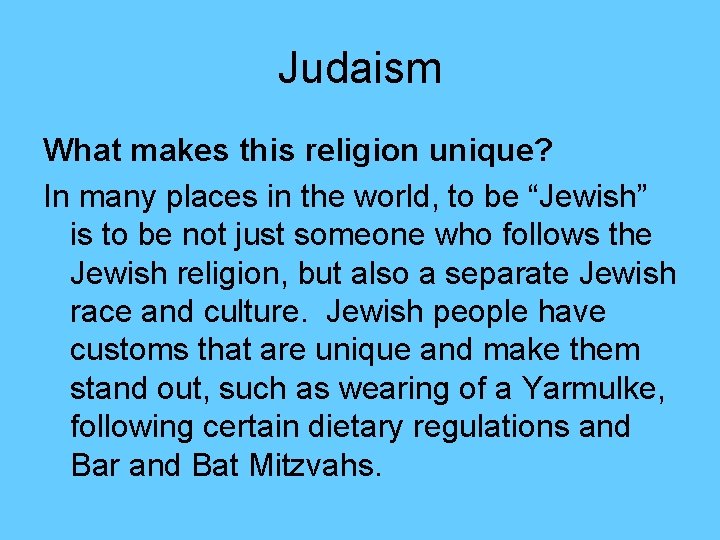 Judaism What makes this religion unique? In many places in the world, to be