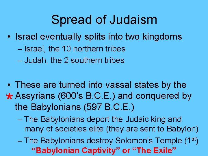 Spread of Judaism • Israel eventually splits into two kingdoms – Israel, the 10