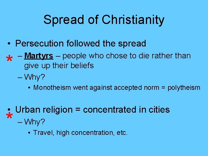 Spread of Christianity • Persecution followed the spread * – Martyrs – people who