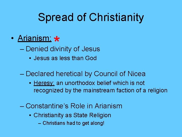 Spread of Christianity • Arianism: * – Denied divinity of Jesus • Jesus as