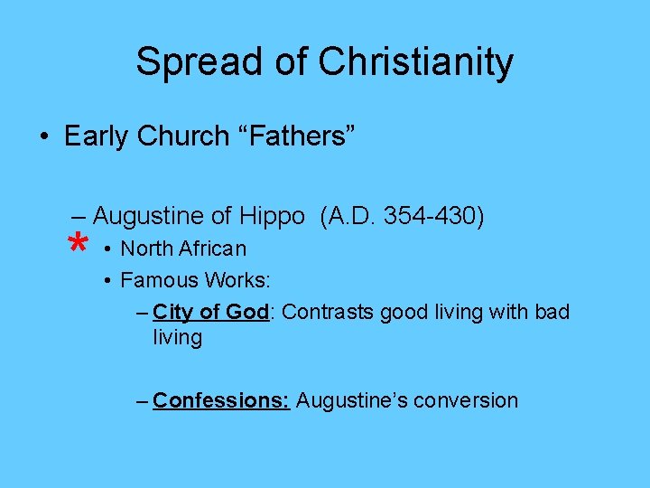 Spread of Christianity • Early Church “Fathers” – Augustine of Hippo (A. D. 354