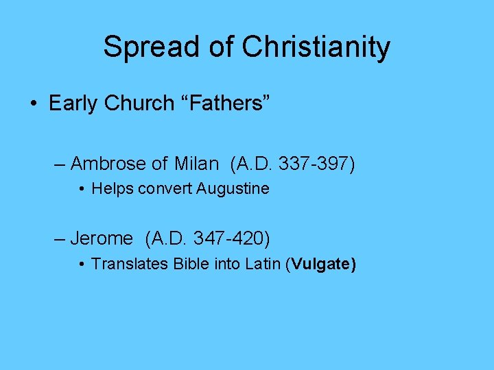 Spread of Christianity • Early Church “Fathers” – Ambrose of Milan (A. D. 337