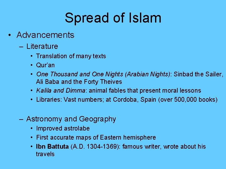 Spread of Islam • Advancements – Literature • Translation of many texts • Qur’an